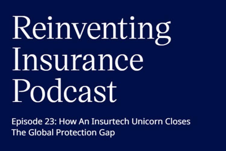 How An Insurtech Unicorn Closes The Global Protection Gap